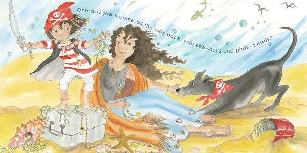 Watercolour spread from My Giant Sea Shell: the child, dressed as a pirate, stands on a treasure chest waving a toy sword while the smiling mother sits on the sand wrapped in a blanket, reaching out to their dog. The text reads: One day she'll come all the way back, with sea shells and pirate beads.